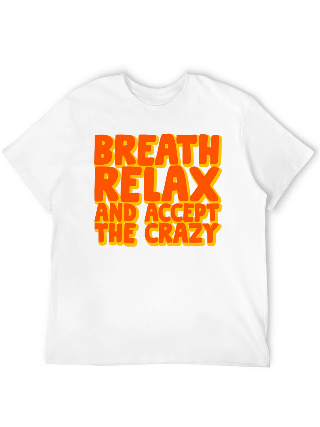 Breath Relax Accept Crazy Graphic T-Shirt
