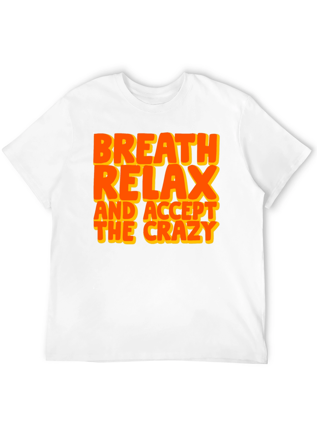 Breath Relax Accept Crazy Graphic T-Shirt