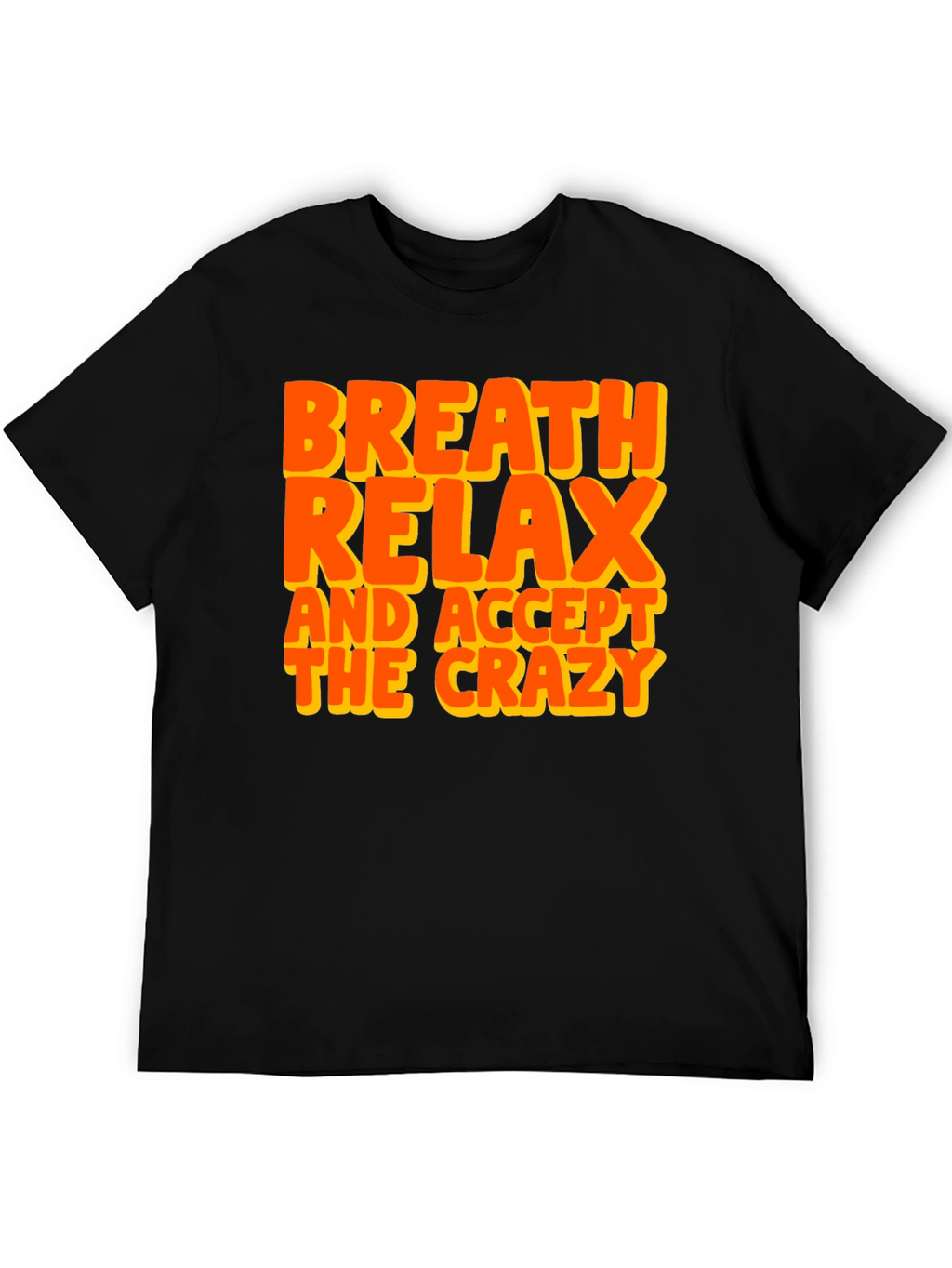 Breath Relax Accept Crazy Graphic T-Shirt