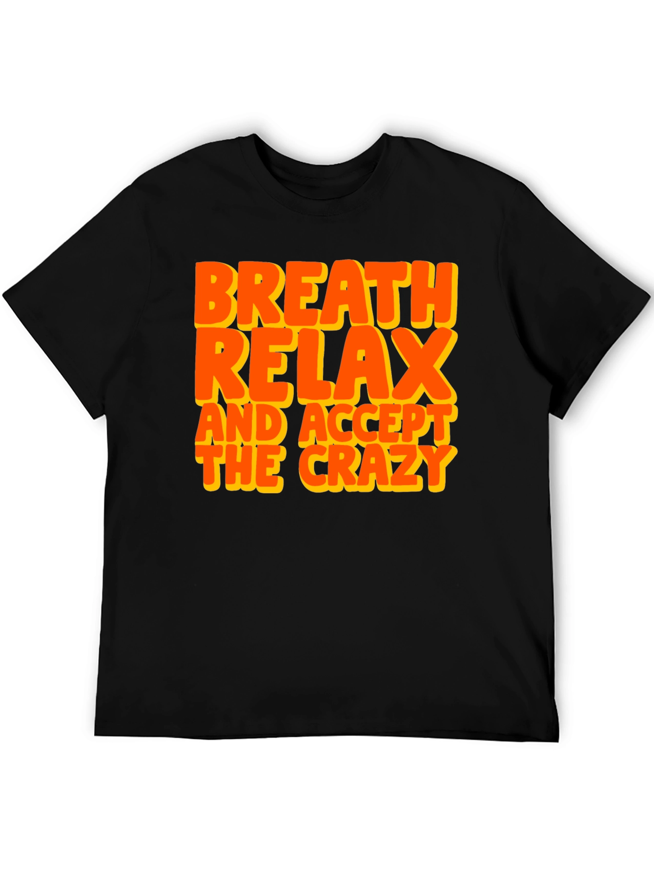 Breath Relax Accept Crazy Graphic T-Shirt