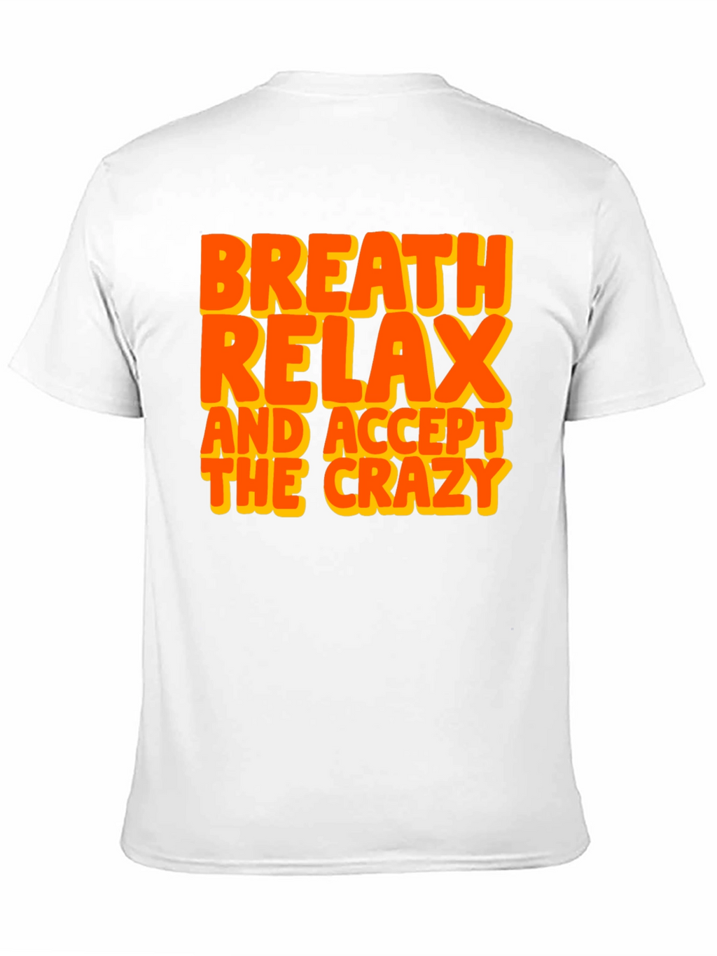 Breath Relax Accept Crazy Graphic T-Shirt