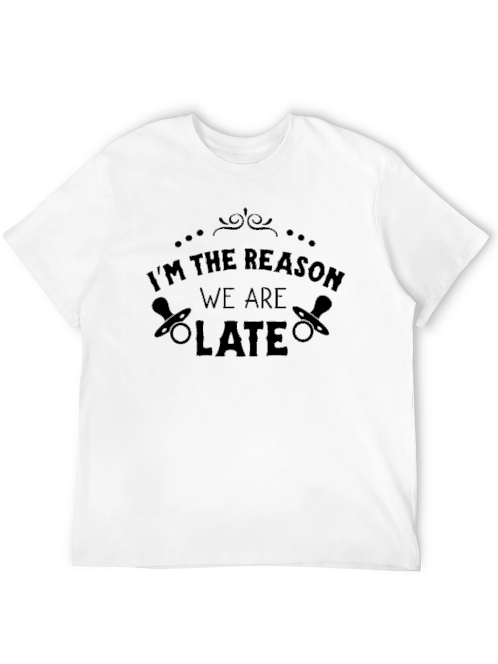 Im The Reason We Are Late Funny Baby T-Shirt