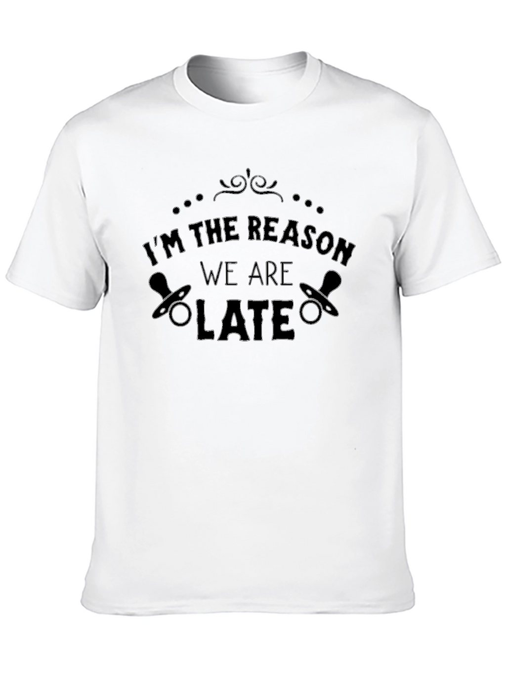 Im The Reason We Are Late Funny Baby T-Shirt