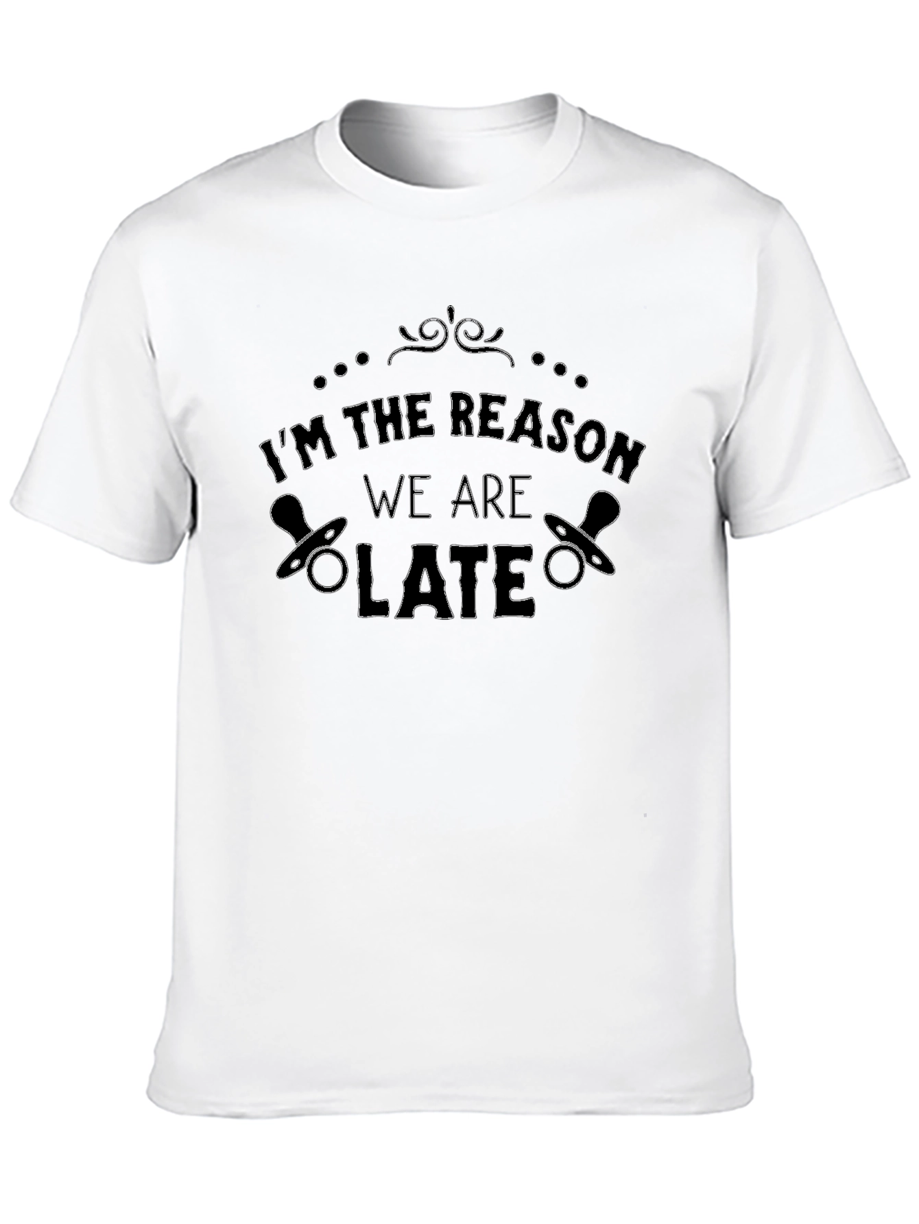Im The Reason We Are Late Funny Baby T-Shirt