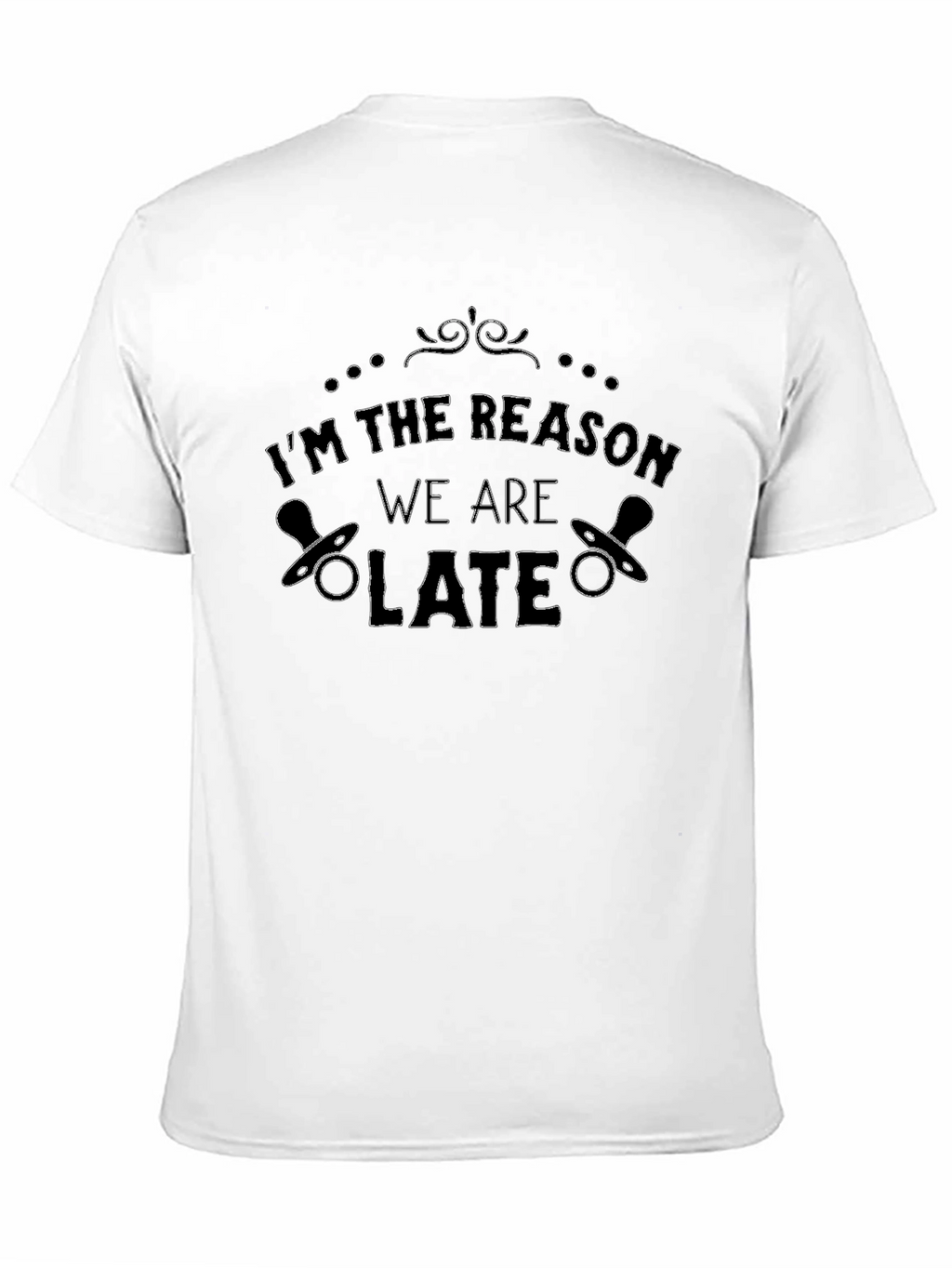 Im The Reason We Are Late Funny Baby T-Shirt