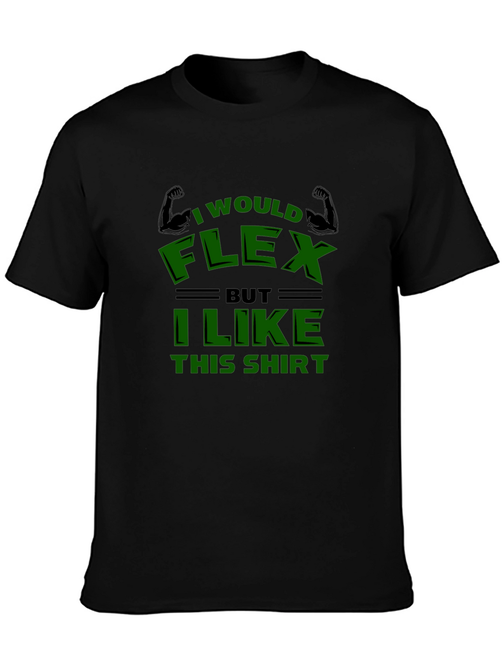 Funny I Would Flex Graphic T-Shirt