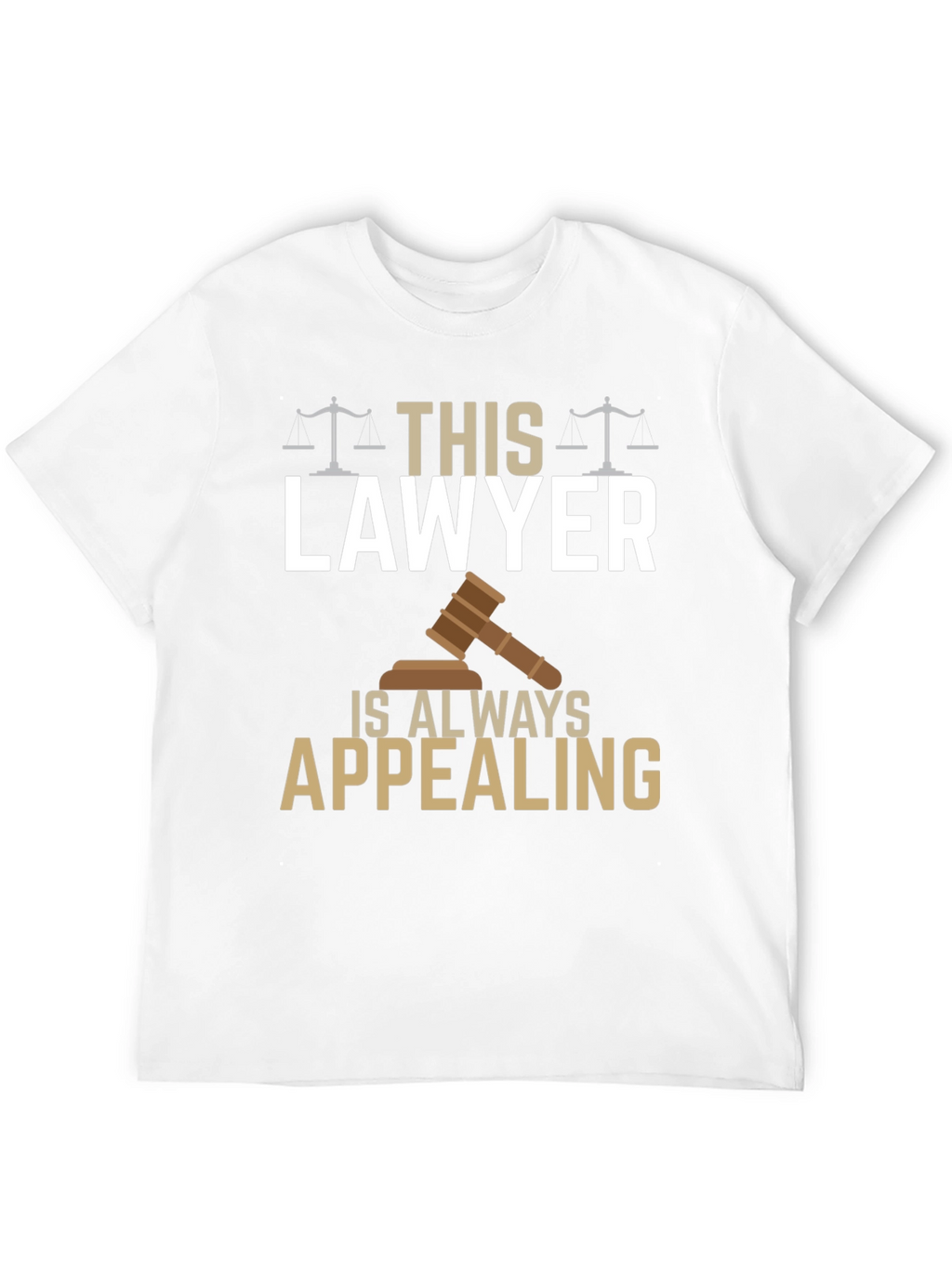Lawyer T-Shirt - Always Appealing - Funny Gift