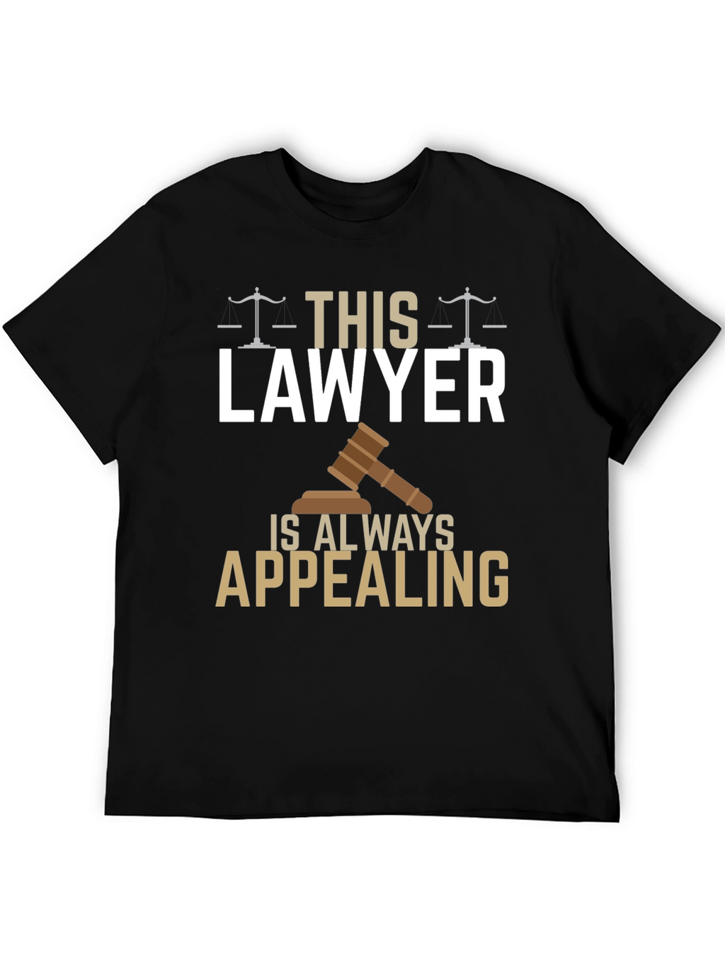 Lawyer T-Shirt - Always Appealing - Funny Gift