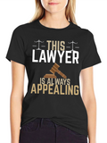 Lawyer T-Shirt - Always Appealing - Funny Gift