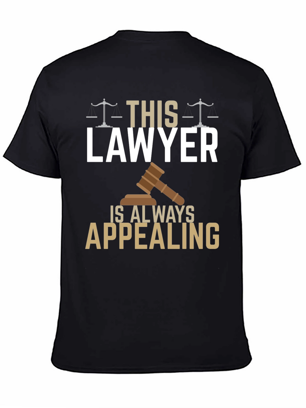 Lawyer T-Shirt - Always Appealing - Funny Gift