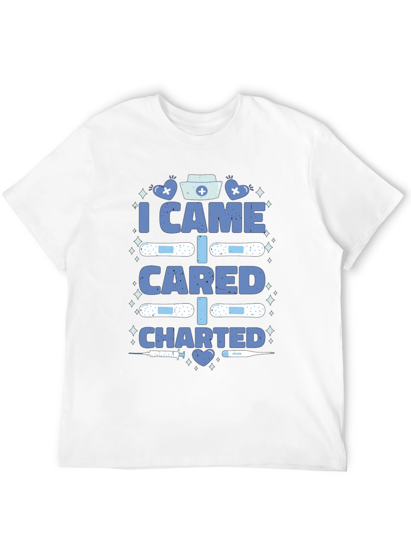 Nurse T-Shirt - I Came I Cared I Charted