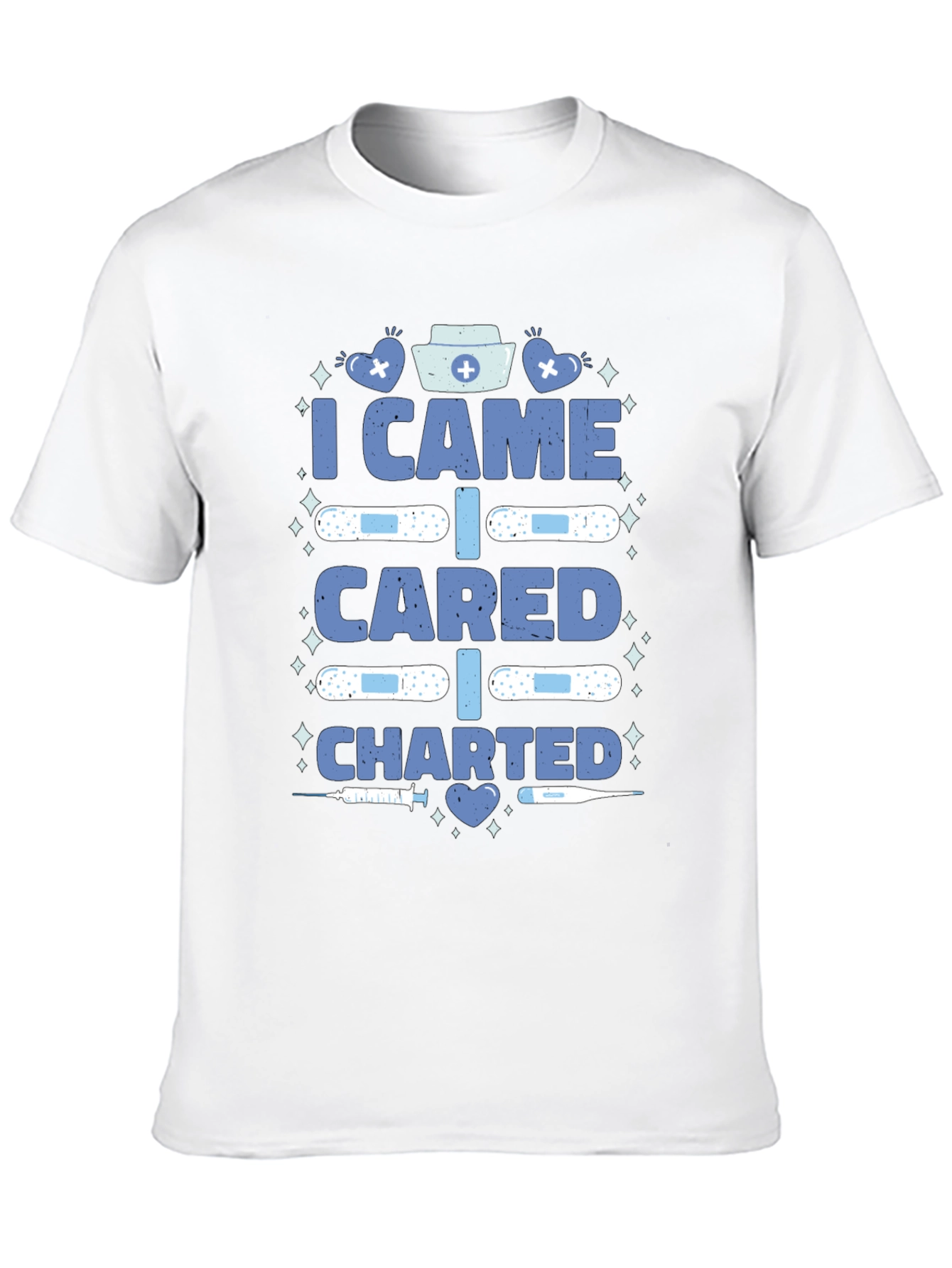 Nurse T-Shirt - I Came I Cared I Charted