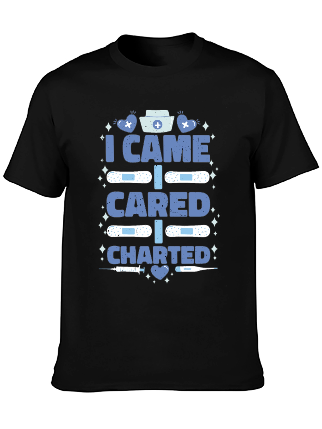 Nurse T-Shirt - I Came I Cared I Charted
