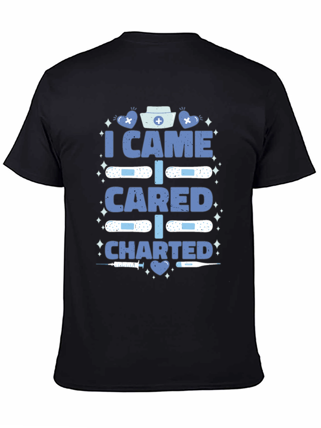 Nurse T-Shirt - I Came I Cared I Charted