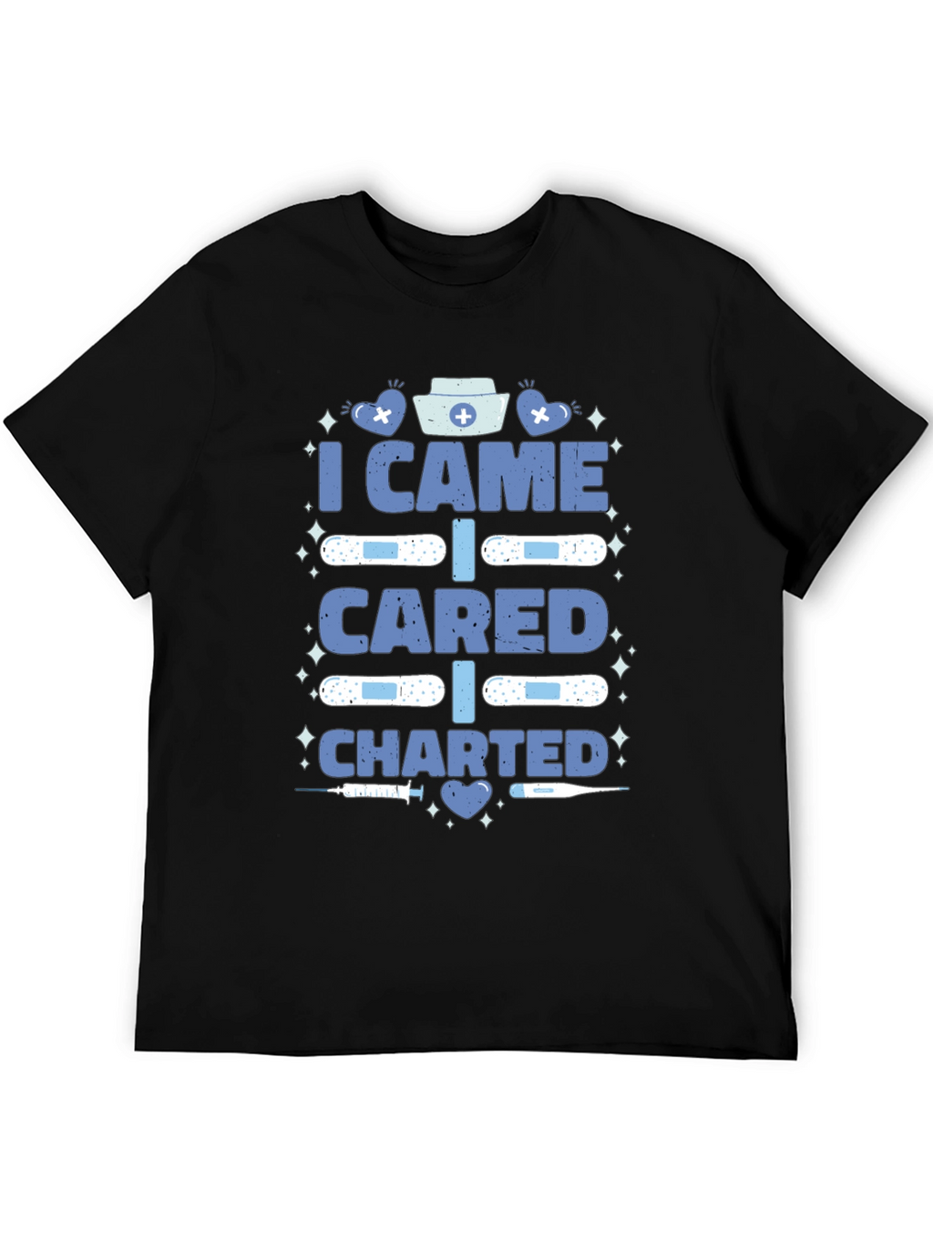 Nurse T-Shirt - I Came I Cared I Charted