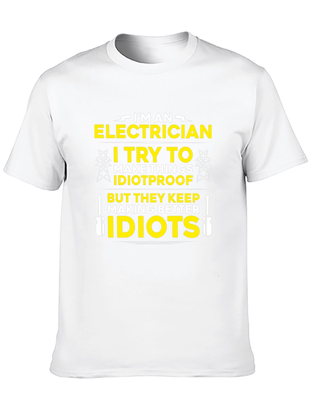 Electrician Humor T-Shirt - Idiotproof Gift