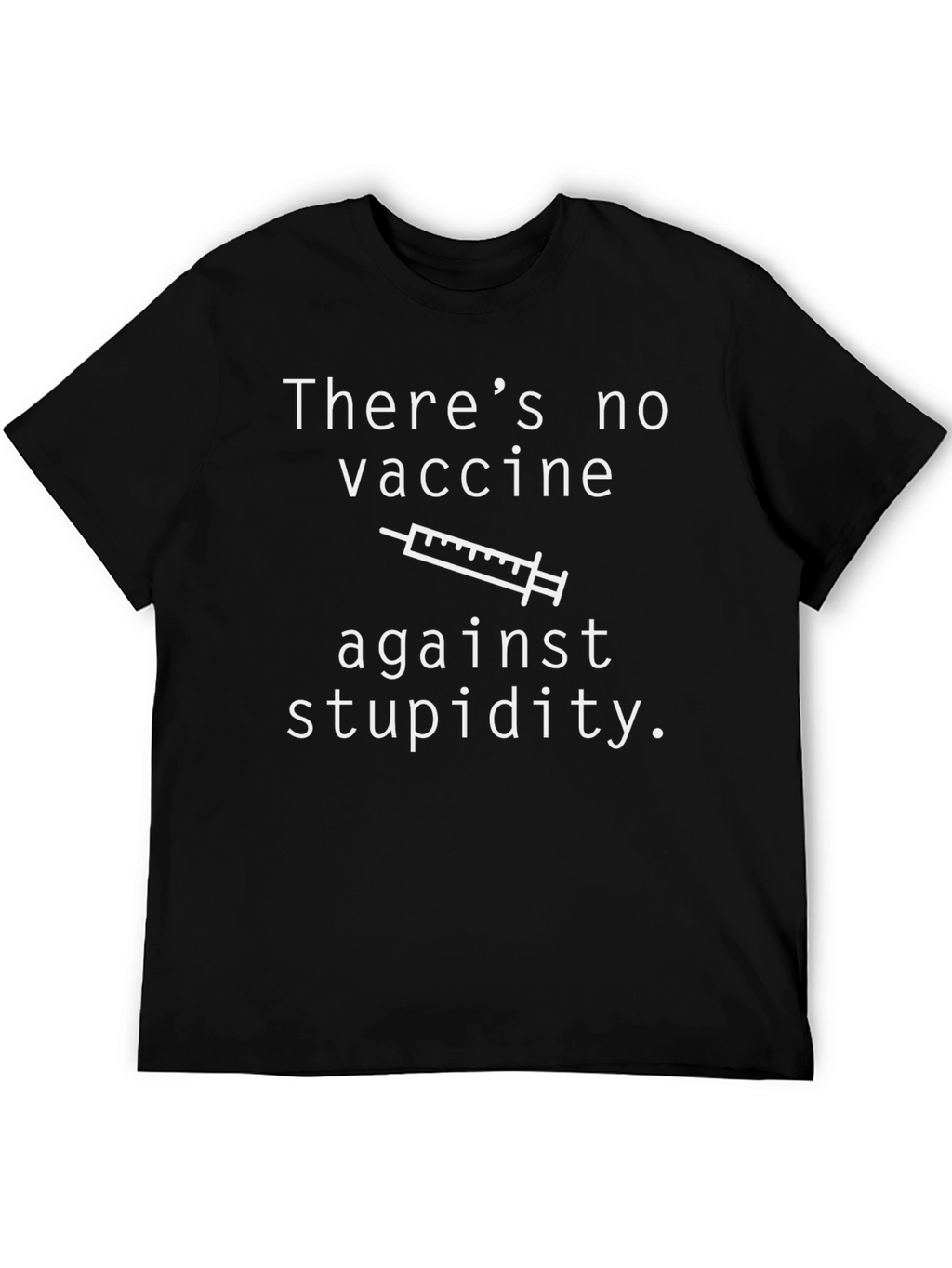 Funny No Vaccine Against Stupidity Graphic T-Shirt