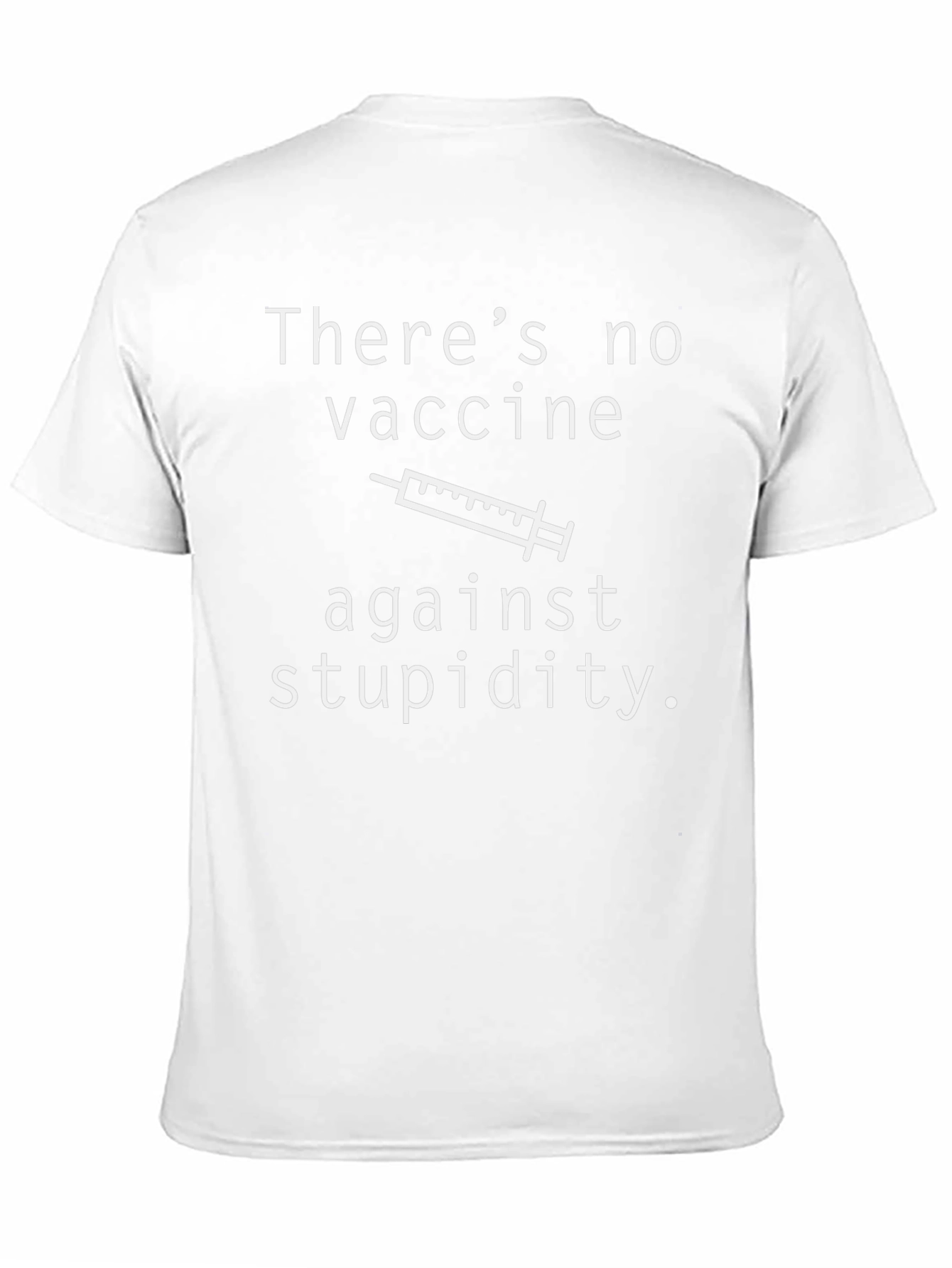Funny No Vaccine Against Stupidity Graphic T-Shirt