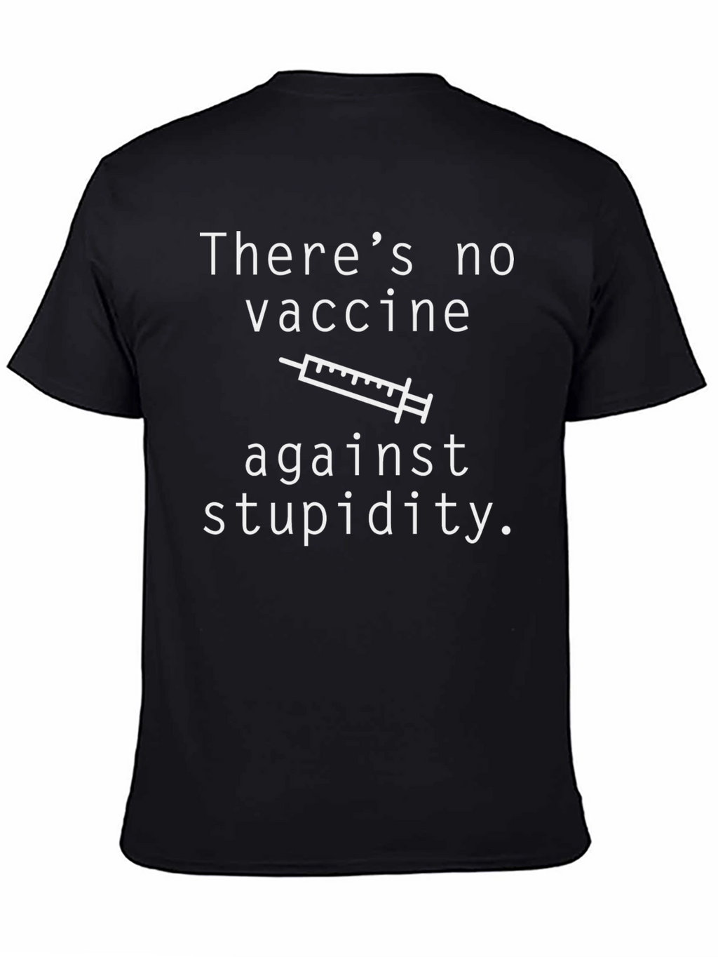 Funny No Vaccine Against Stupidity Graphic T-Shirt