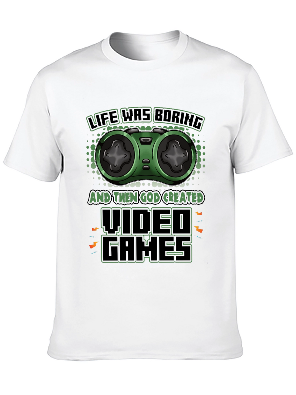 Life Was Boring Video Games T-Shirt