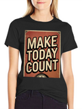 Make Today Count Graphic T-Shirt