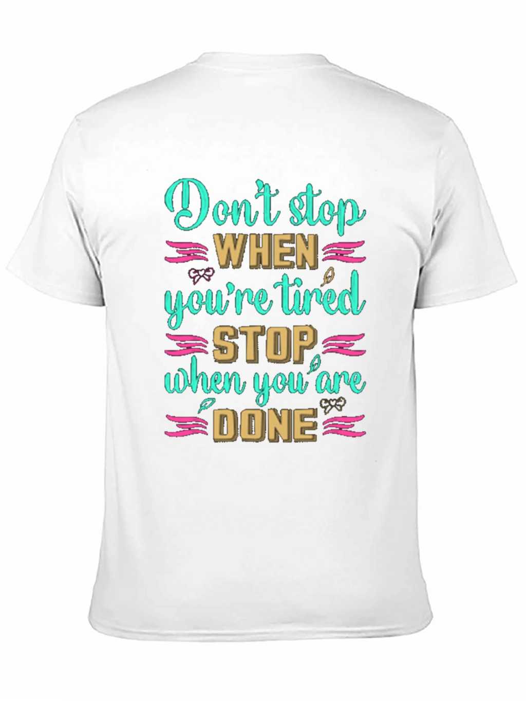 Inspirational Dont Stop When Tired T-Shirt