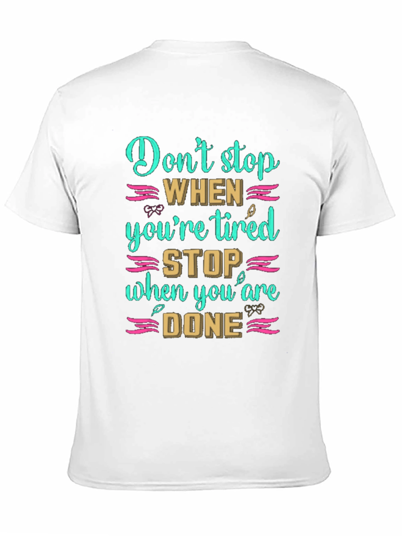 Inspirational Dont Stop When Tired T-Shirt