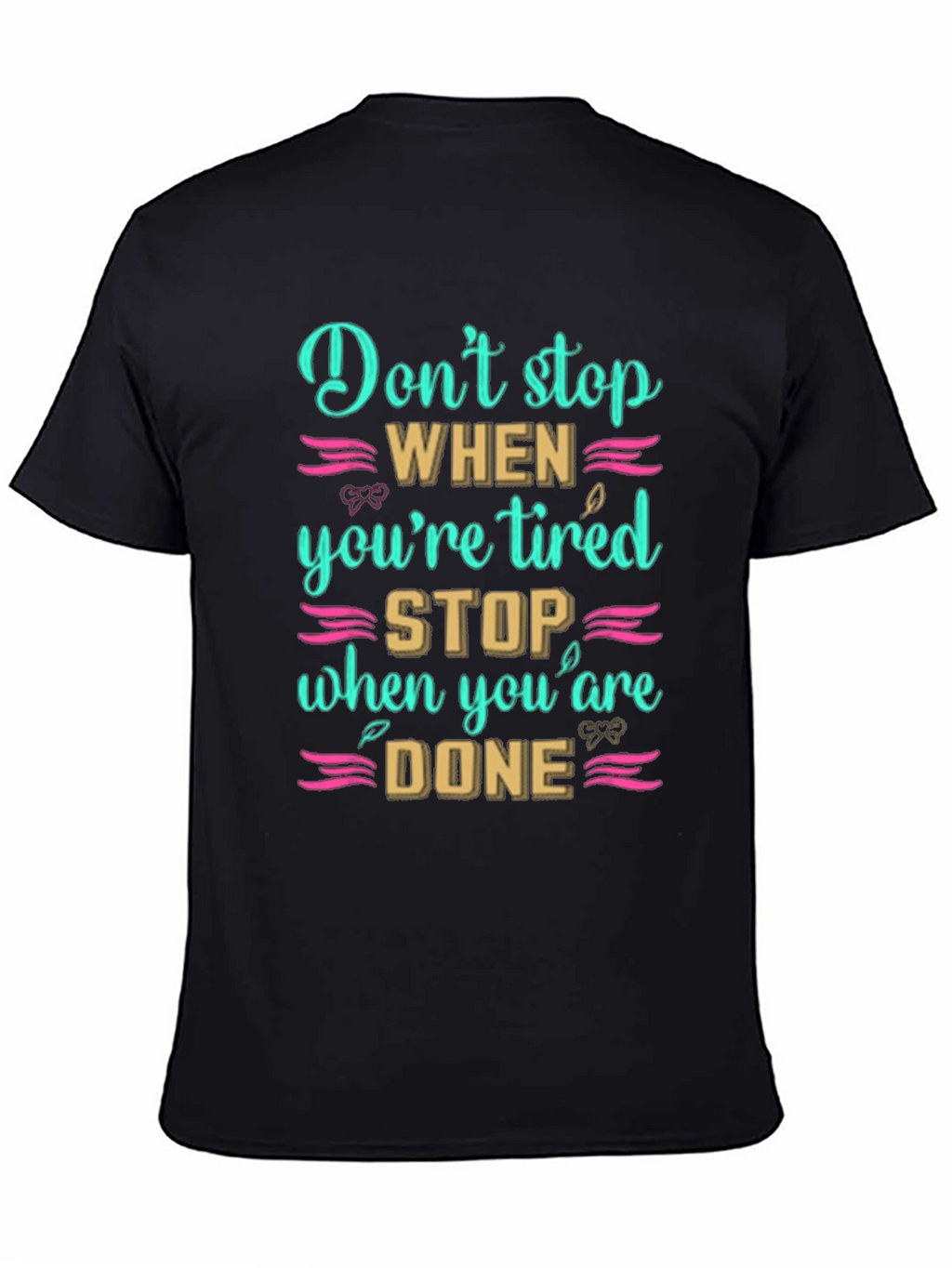 Inspirational Dont Stop When Tired T-Shirt