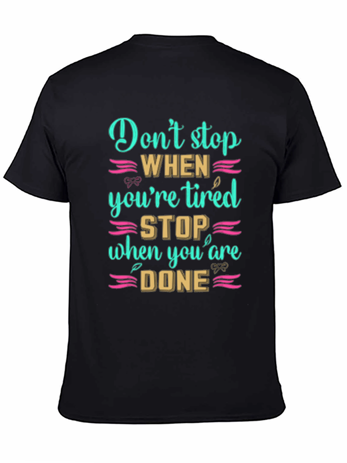 Inspirational Dont Stop When Tired T-Shirt