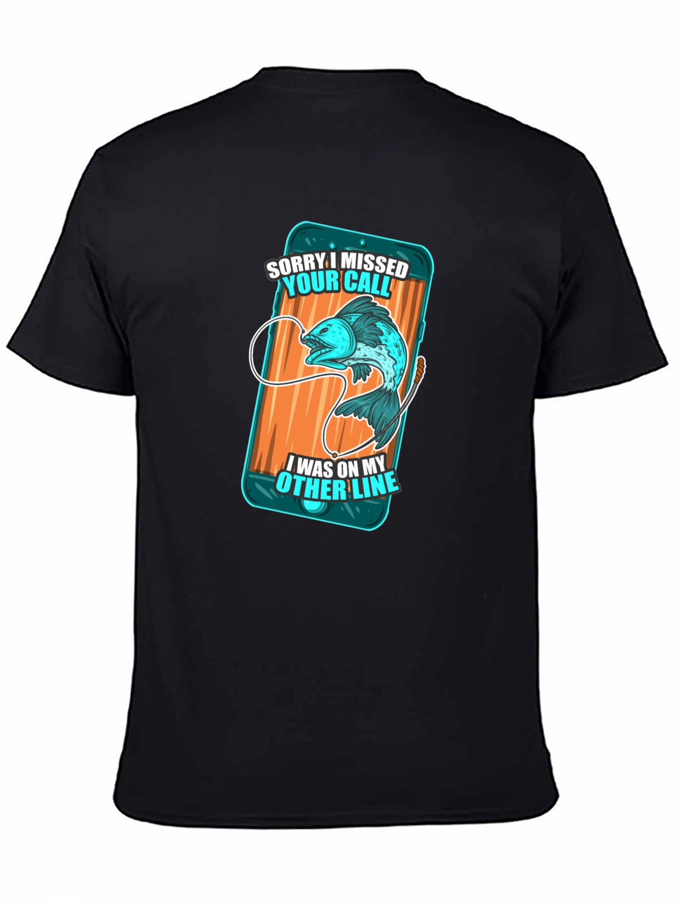 Fishing Humor T-Shirt - Sorry I Missed Your Call