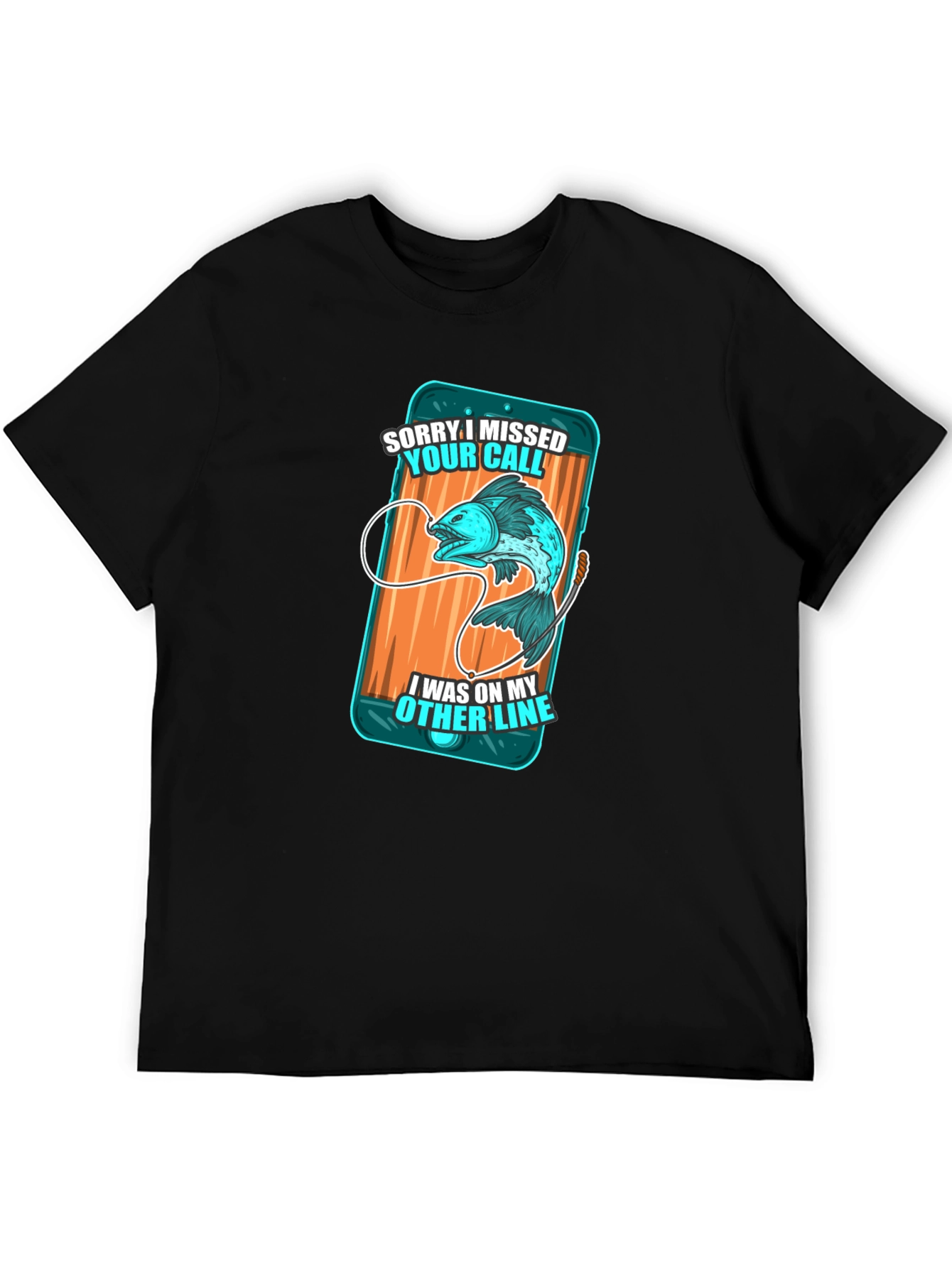 Fishing Humor T-Shirt - Sorry I Missed Your Call