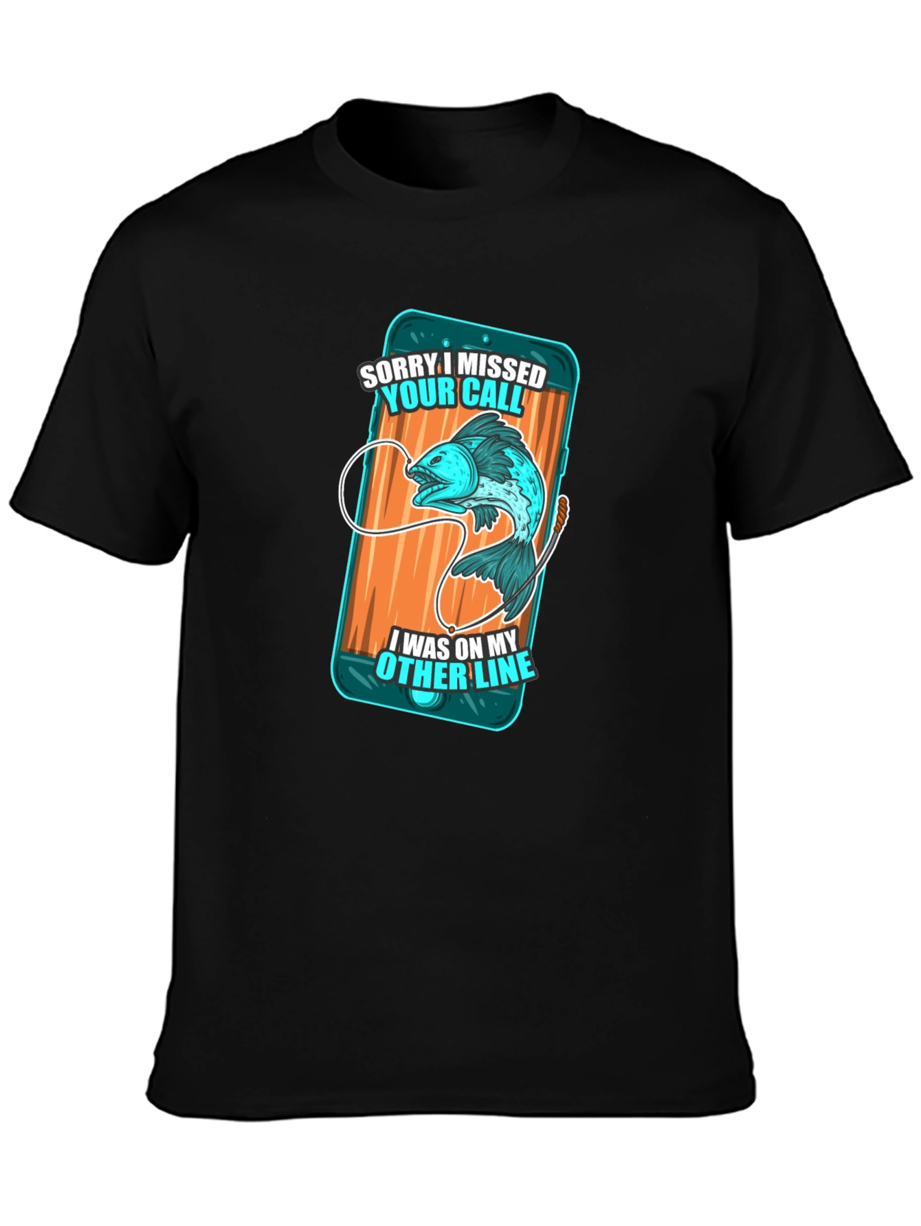 Fishing Humor T-Shirt - Sorry I Missed Your Call