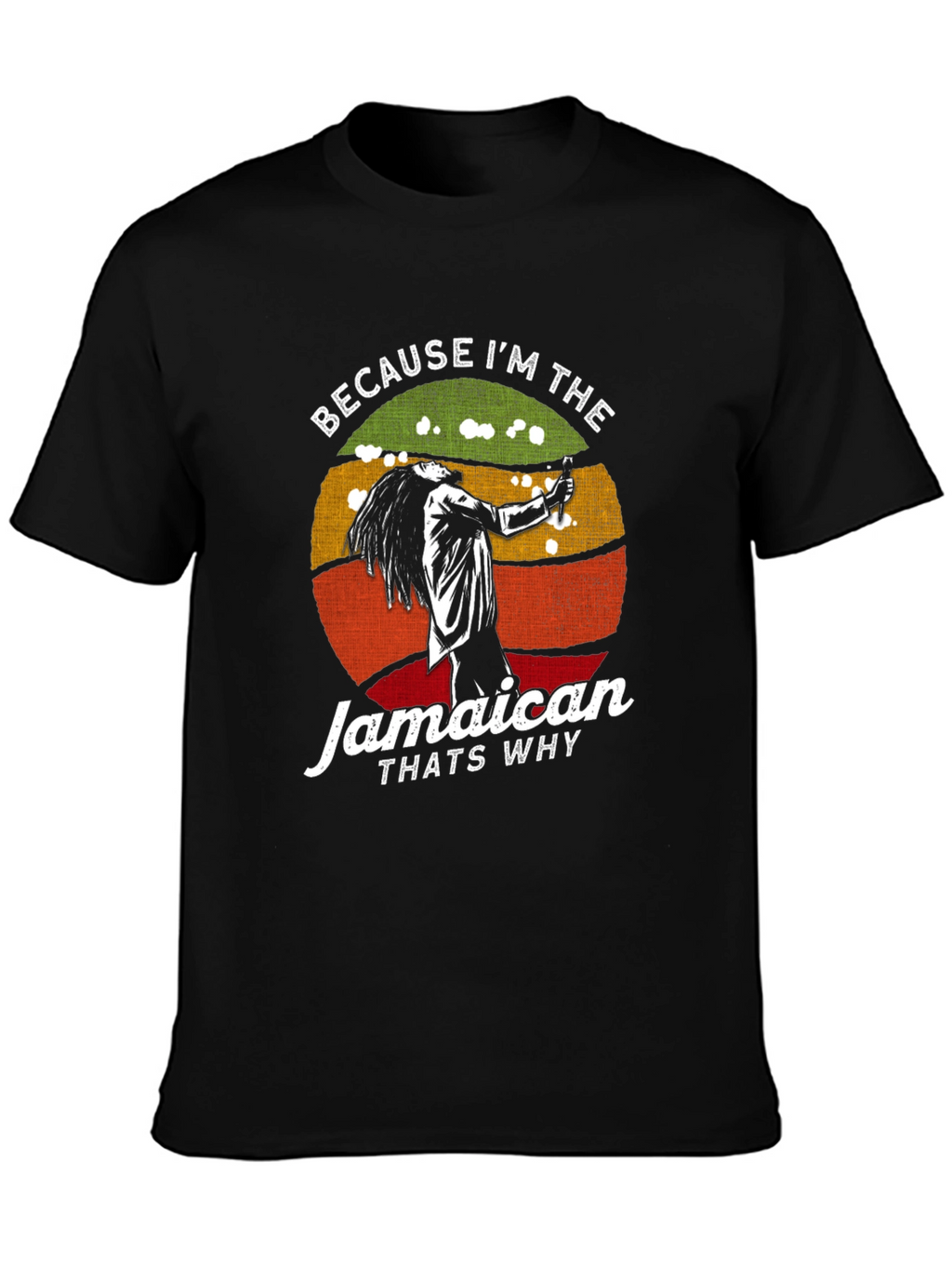 Jamaican T-Shirt: Because Im The Jamaican