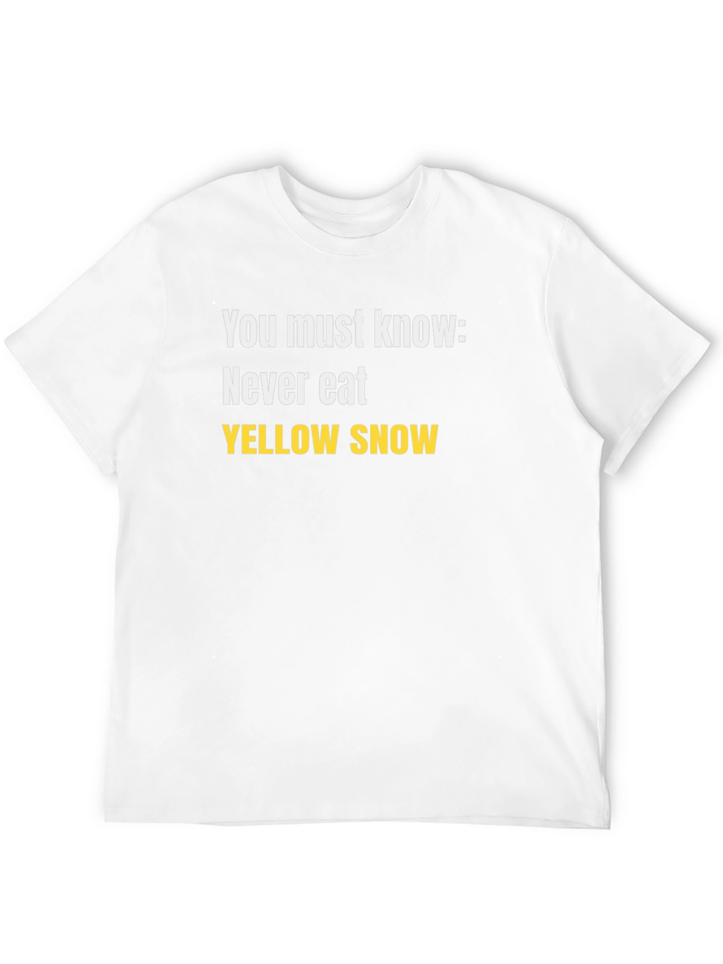 Never Eat Yellow Snow Black T-Shirt