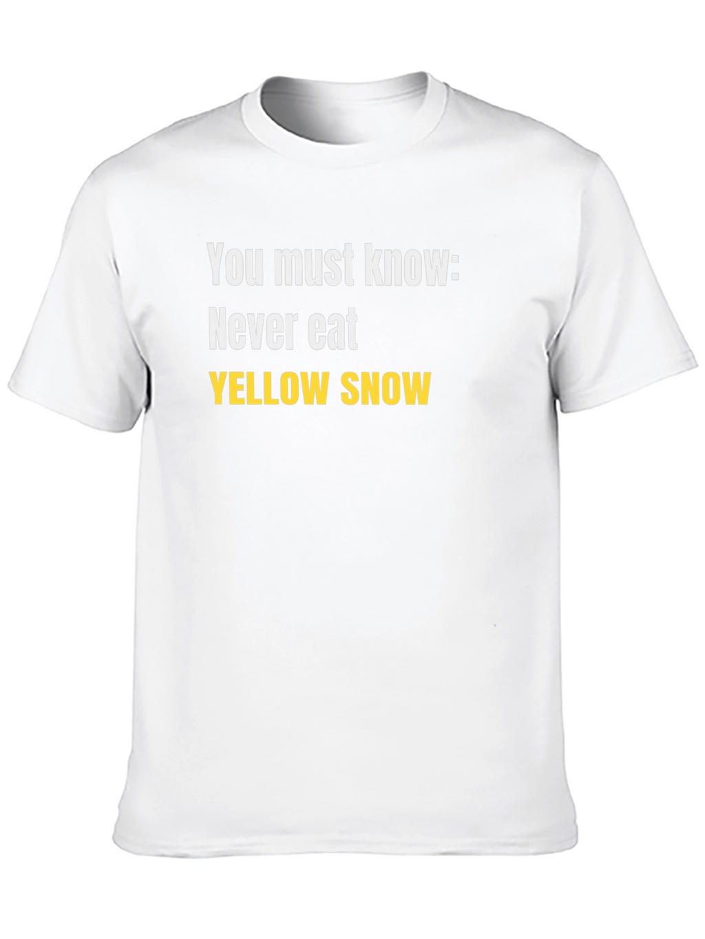Never Eat Yellow Snow Black T-Shirt