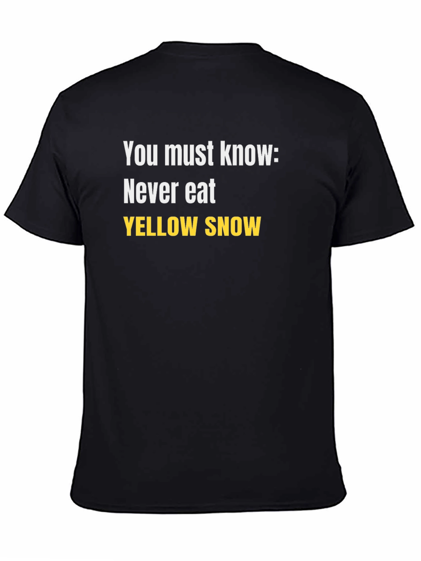 Never Eat Yellow Snow Black T-Shirt
