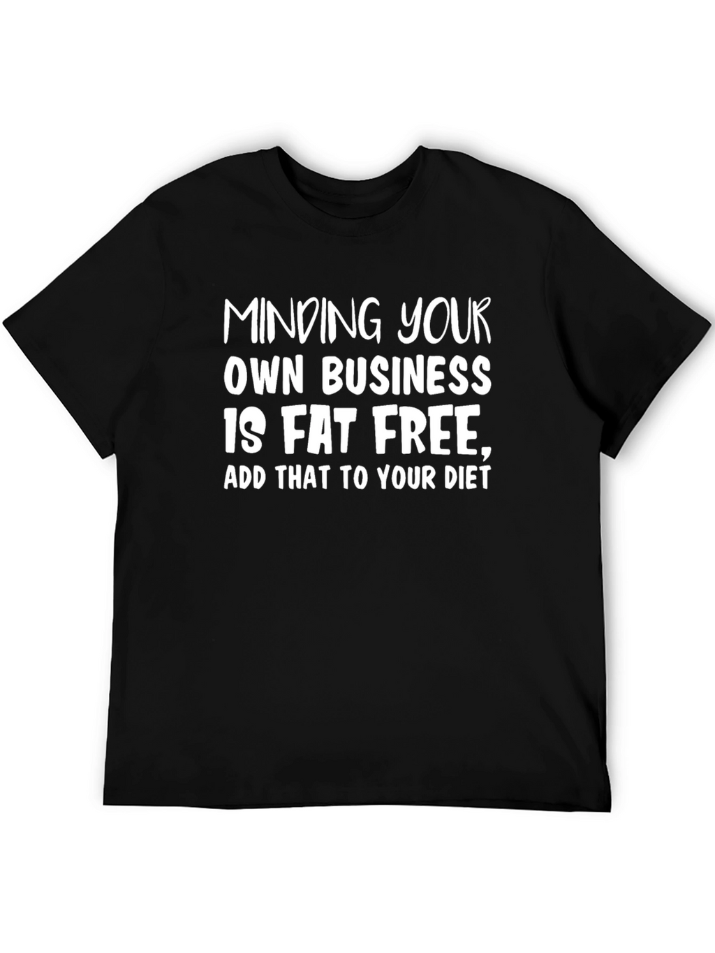 Mind Your Business T-Shirt - Fat Free Funny Tee
