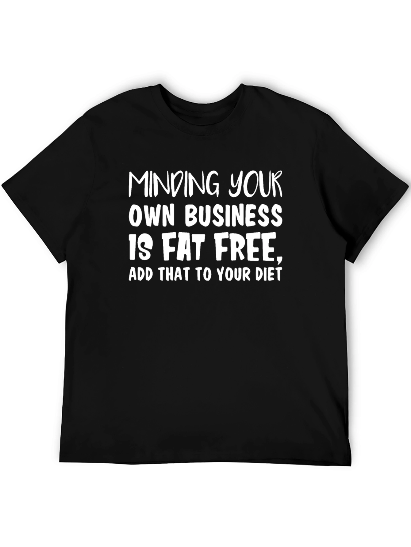 Mind Your Business T-Shirt - Fat Free Funny Tee