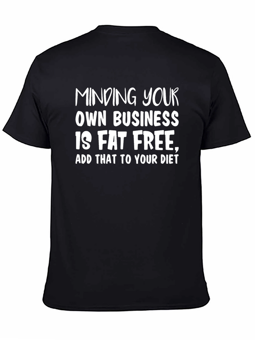 Mind Your Business T-Shirt - Fat Free Funny Tee