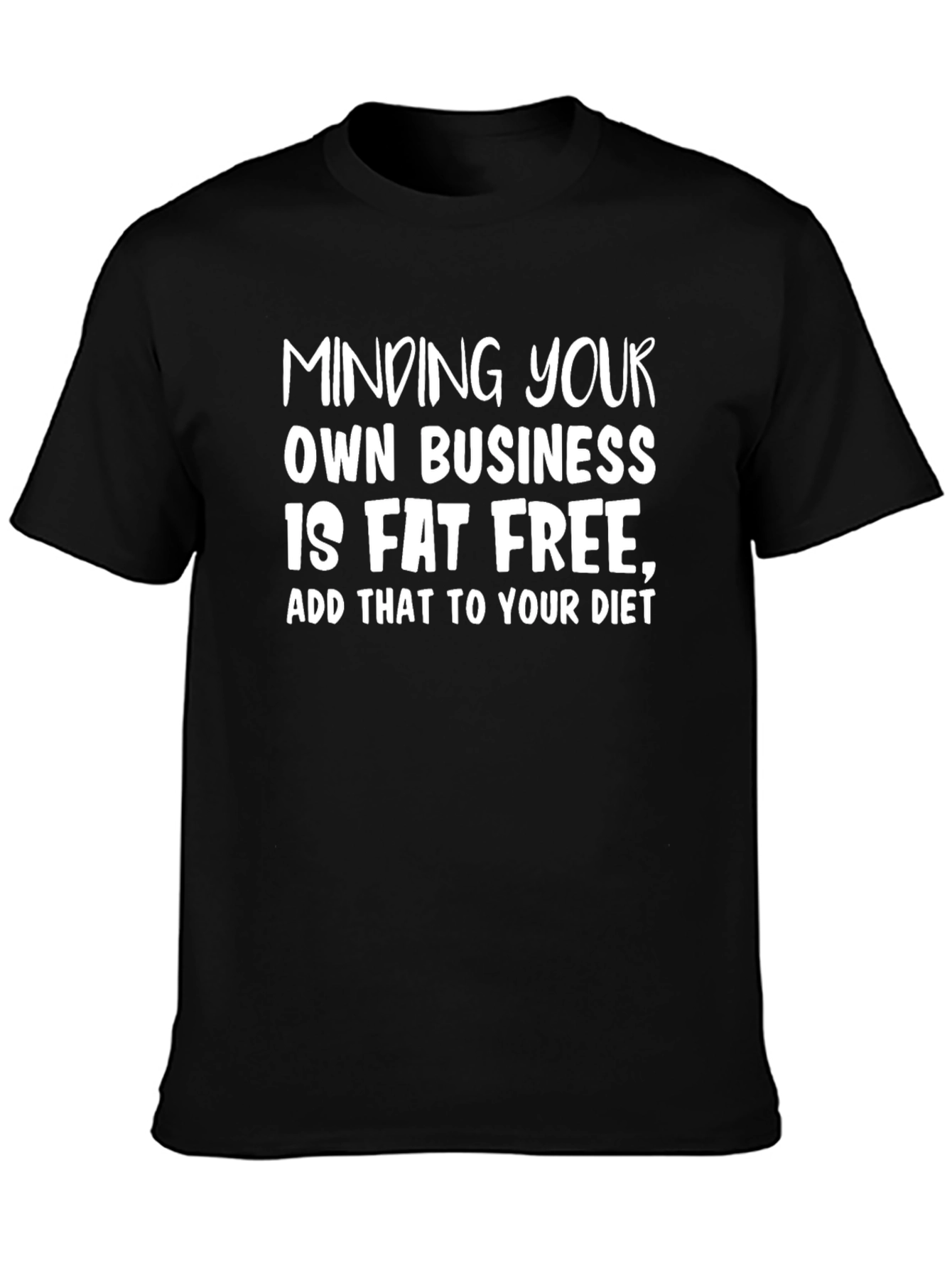 Mind Your Business T-Shirt - Fat Free Funny Tee