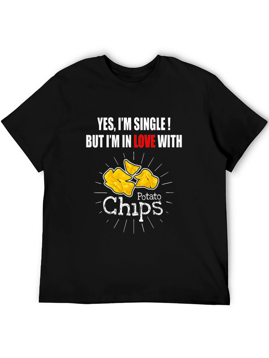 Single and Loving Chips T-Shirt