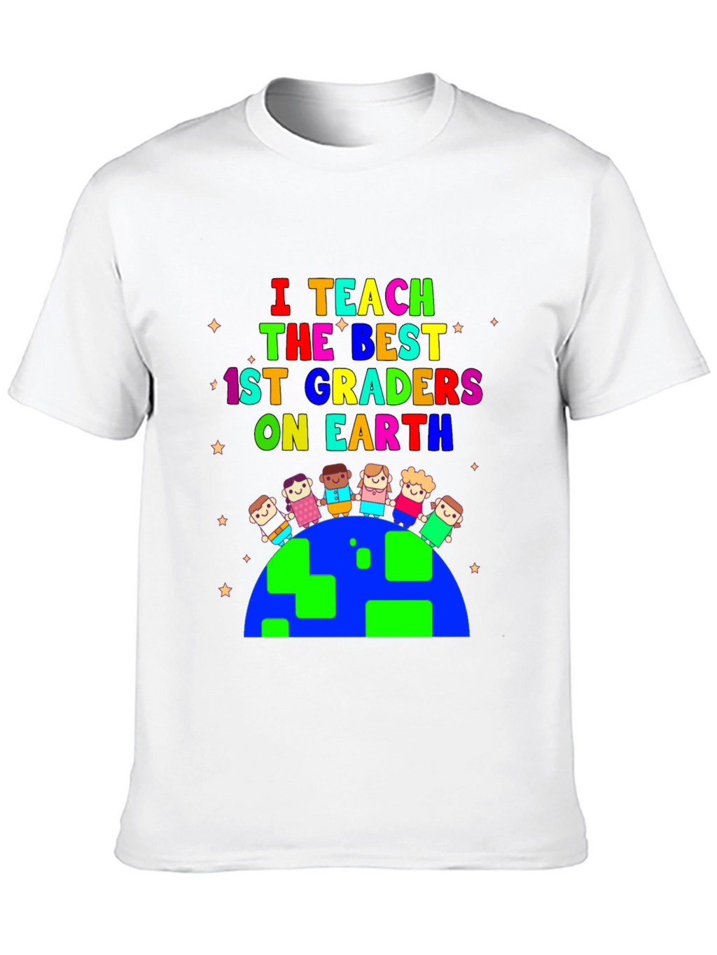 I Teach the Best 1st Graders On Earth T-Shirt