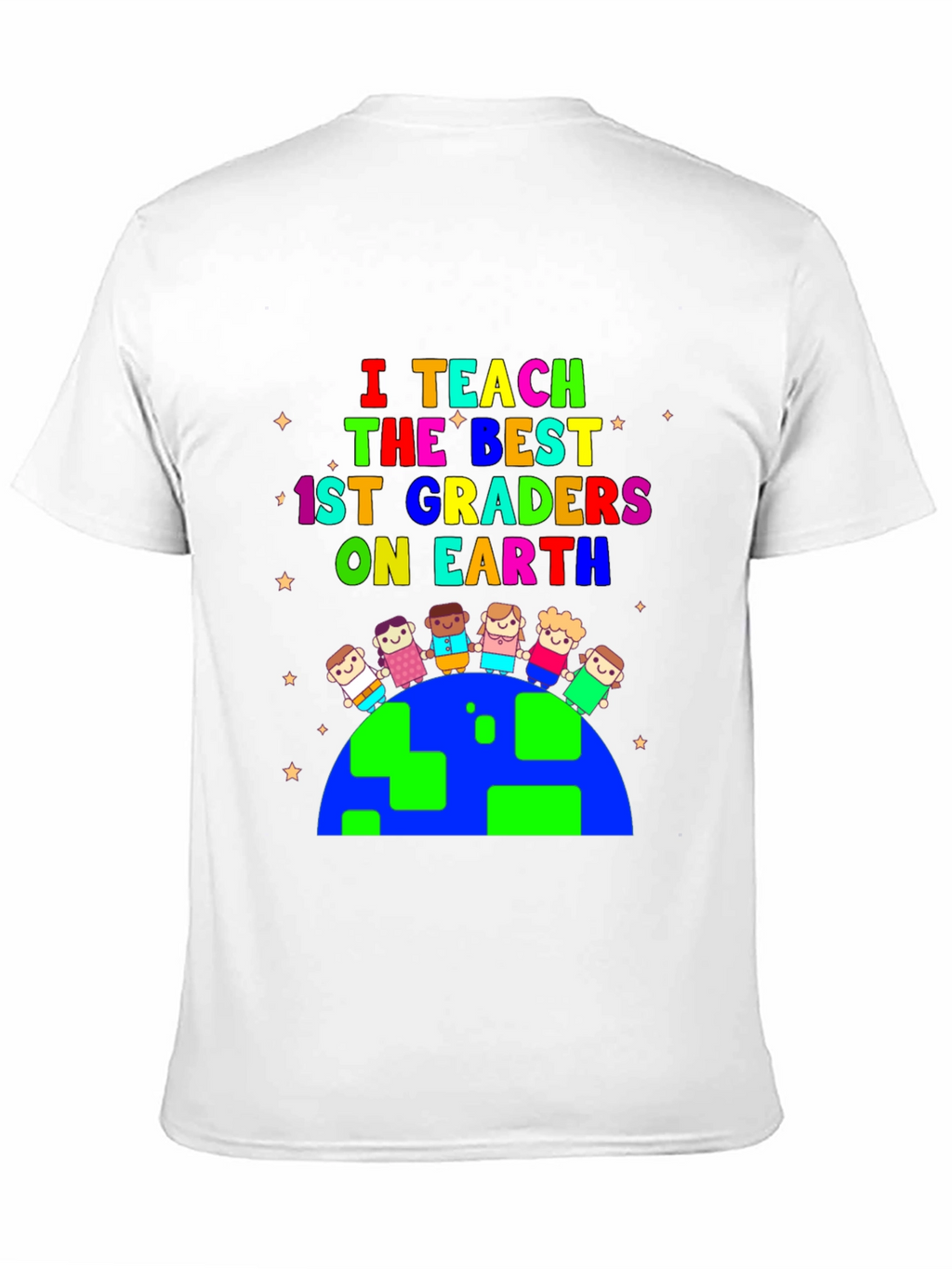 I Teach the Best 1st Graders On Earth T-Shirt