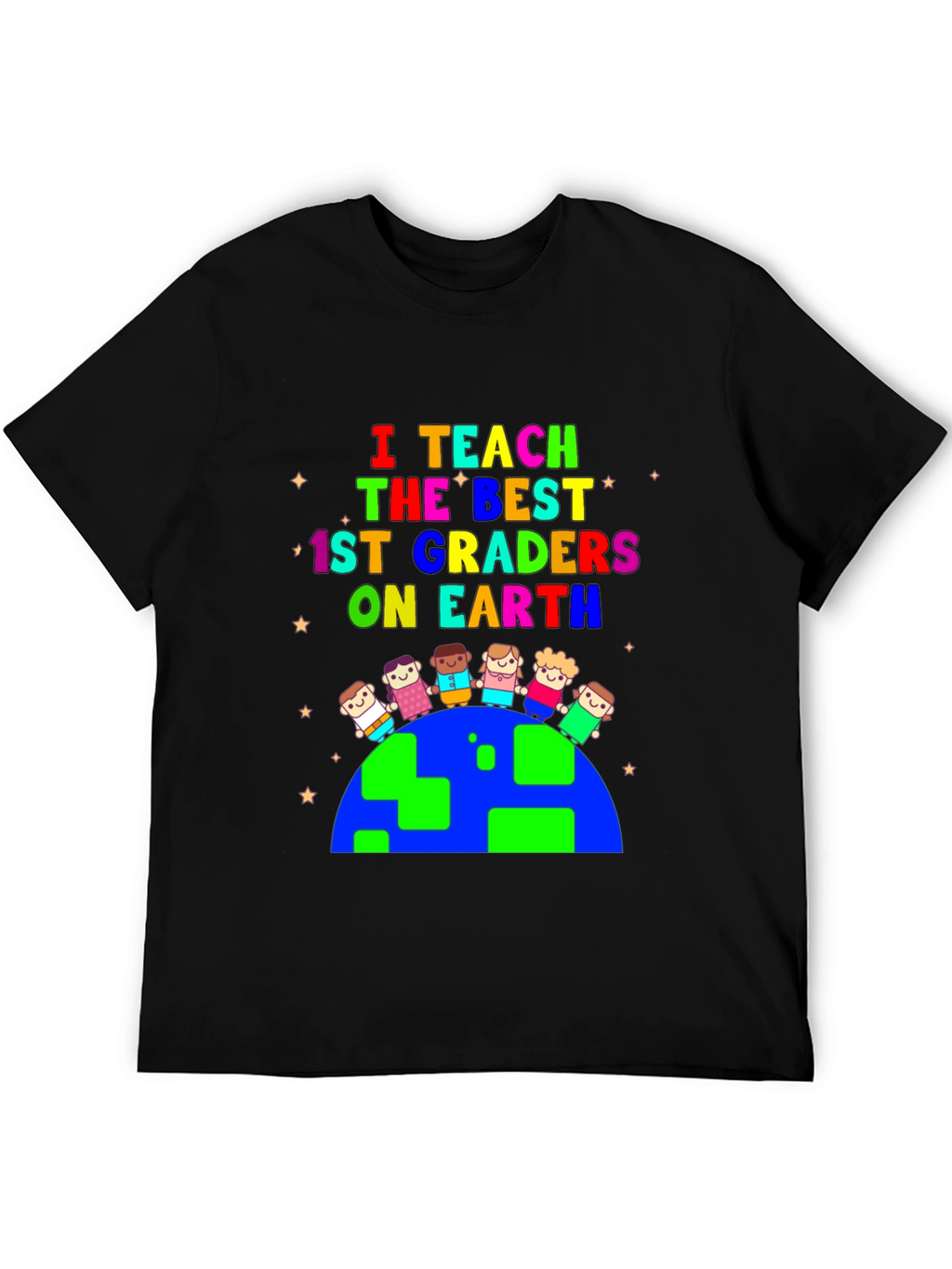 I Teach the Best 1st Graders On Earth T-Shirt