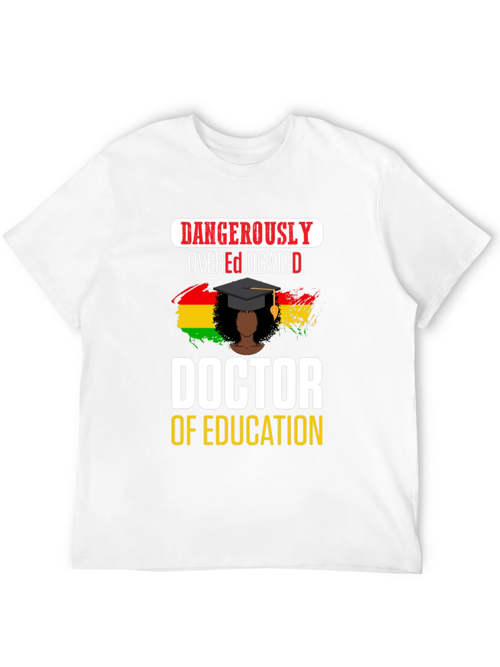 Dangerously Overeducated Doctor T-Shirt
