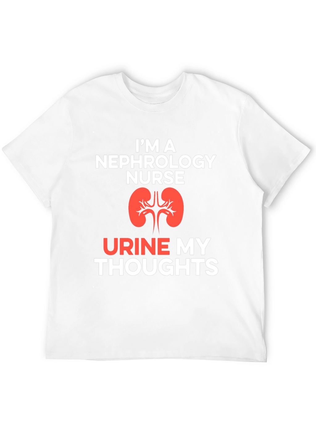 Nephrology Nurse T-Shirt - Urine My Thoughts