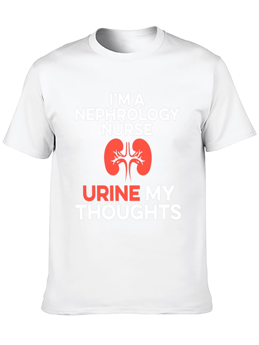 Nephrology Nurse T-Shirt - Urine My Thoughts