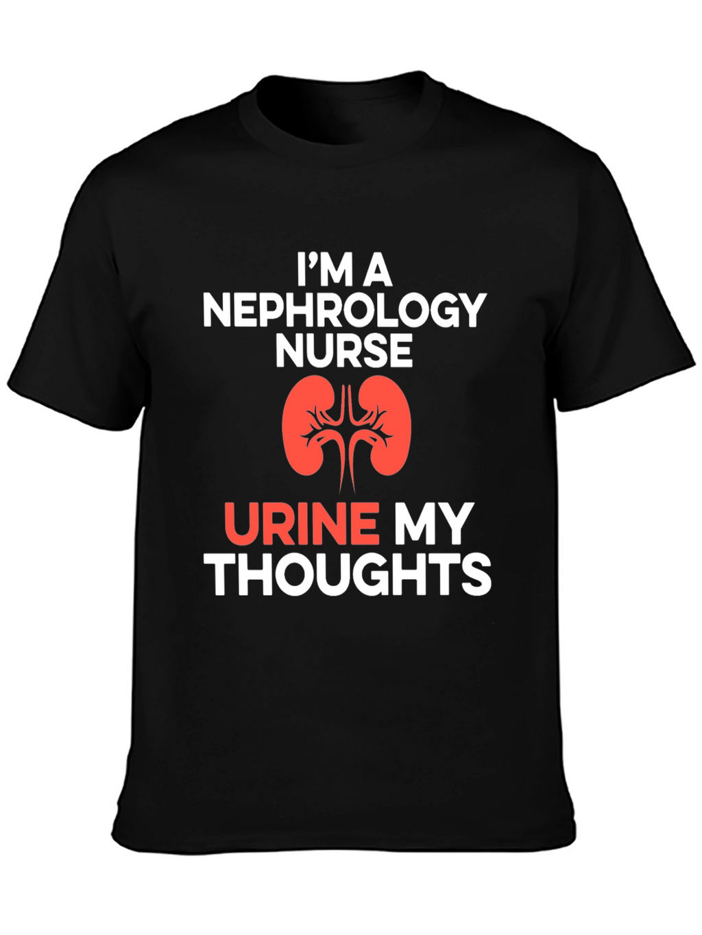 Nephrology Nurse T-Shirt - Urine My Thoughts