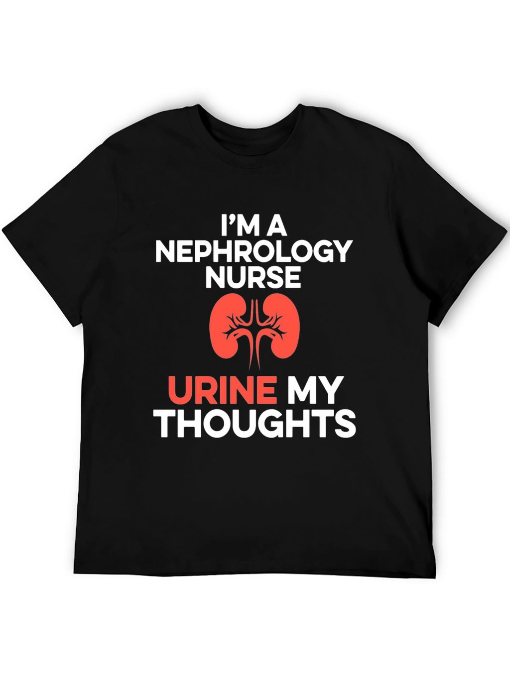 Nephrology Nurse T-Shirt - Urine My Thoughts