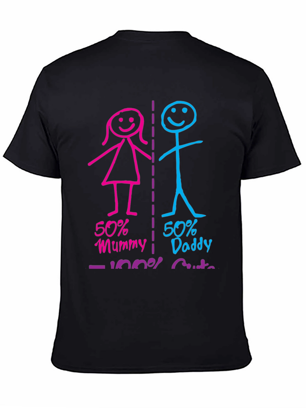 50% Mummy 50% Daddy 100% Cute Graphic T-Shirt